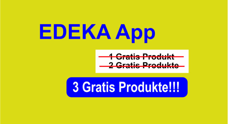 EDEKA App - drei Gratis Produkte